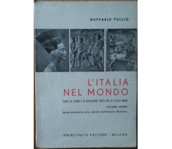 L’Italia nel Mondo Vol. Primo - Tullio - Principato Editore,1963 - R