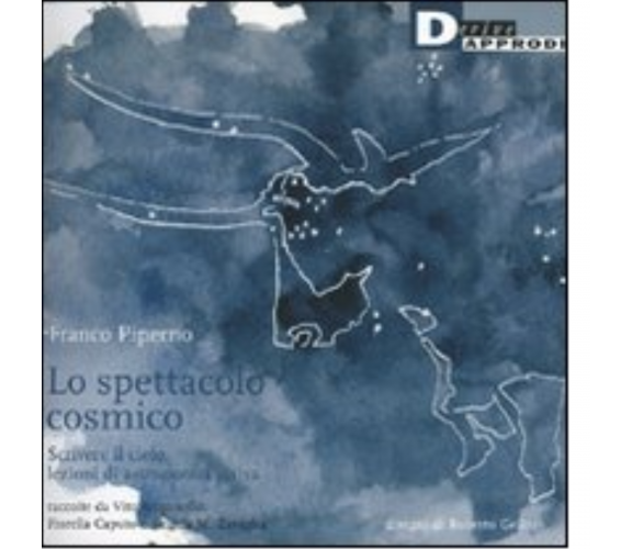 LO SPETTACOLO COSMICO. di FRANCO PIPERNO - DeriveApprodi editore,2006