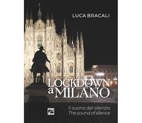 LOCKDOWN A MILANO (Copertina morbida). Il suono del silenzio di Luca Bracali, 