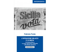 L’OPERAZIONE MILAZZO E LA MAFIA	 di Fabrizio Fonte,  Solfanelli Edizioni