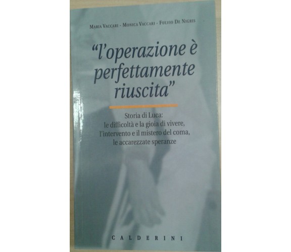 L'OPERAZIONE è PERFETTAMENTE RIUSCITA - VACCARI/DE NIGRIS - CALDERINI - 1998 - M