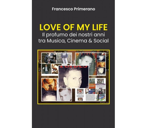 LOVE OF MY LIFE Il profumo dei nostri anni tra Musica, Cinema & Social di France