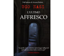 L'ULTIMO AFFRESCO - UGO NASI - ‎Independently published, 2019