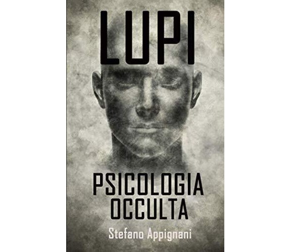 LUPI Psicologia Occulta - Stefano Appignani - Independently published, 2020