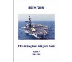 L’U.S. Navy negli anni della Guerra fredda	 di Mario Romeo,  2014,  Youcanprint