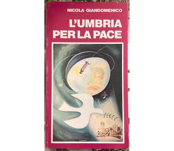 L’Umbria per la pace di Nicola Giandomenico,  1987,  Cerboni Editore