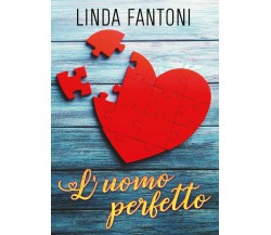 L’Uomo Perfetto	 di Linda Fantoni,  2019,  Youcanprint