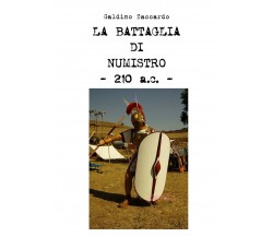 La Battaglia di Numistro - 210 a.C.	 di Galdino Zaccardo,  2019,  Youcanprint