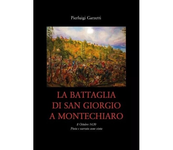 La Battaglia di San Giorgio a Montechiaro di Pierluigi Garzetti, 2022, Youcan