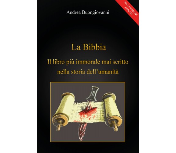 La Bibbia: il libro più immorale mai scritto nella storia dell’umanità, 2017.