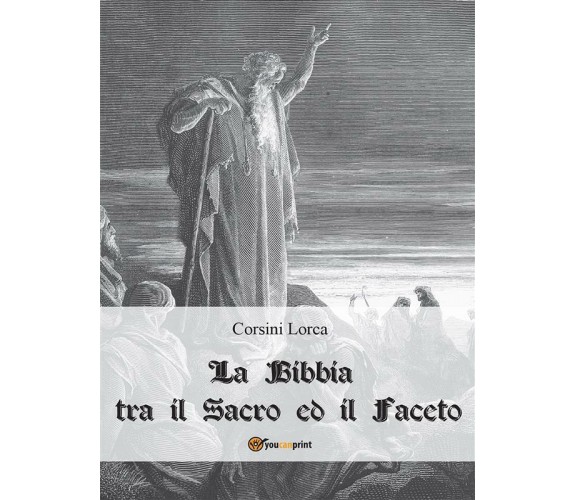 La Bibbia tra il sacro ed il faceto di Corsini Lorca,  2012,  Youcanprint