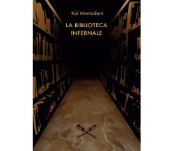 La Biblioteca Infernale	 di Kei Kitatani,  2016,  Youcanprint