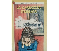 La Carrozza Stregata  di Wilma E. Alexander,  1995,  Franco Panini Ragazzi - ER