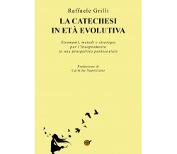 La Catechesi in età evolutiva. Strumenti, metodi e strategie per l’insegnamento 