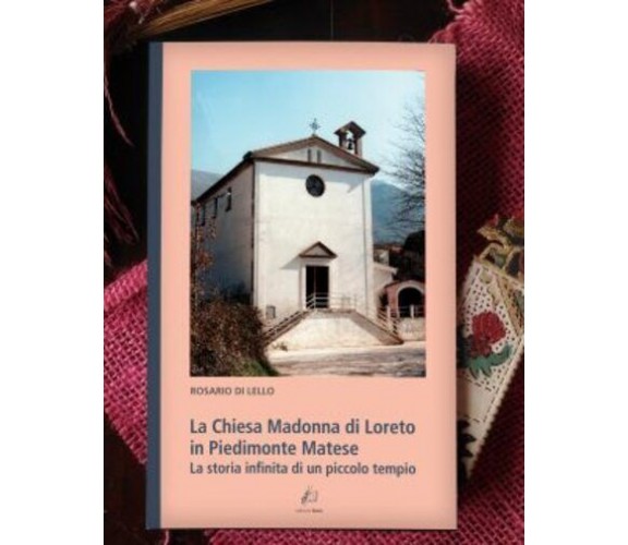 La Chiesa Madonna di Loreto in Piedimonte Matese. La storia infinita di un picco