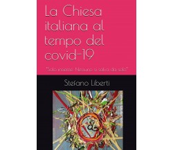 La Chiesa al tempo del covi-19	 di Stefano Liberti,  2020,  Youcanprint