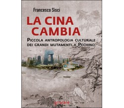 La Cina cambia. Piccola antropologia culturale dei grandi mutamenti a Pechino