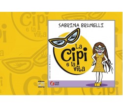 La Cipi e la vita di Sabrina Brunelli, 2021, Edizioni03