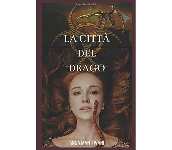 La Città Del Drago di Anna Mantovani,  2020,  Indipendently Published