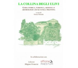 La Collina Degli Ulivi - Oreste Mottola,  2017,  Edizioni Magna Grecia