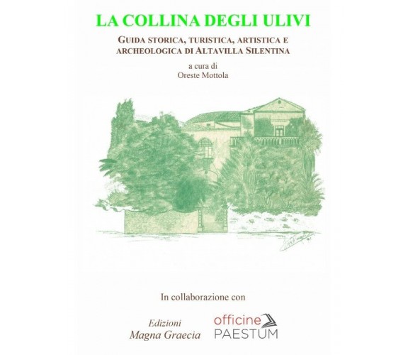 La Collina Degli Ulivi - Oreste Mottola,  2017,  Edizioni Magna Grecia