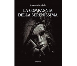 La Compagnia della Serenissima	 di Francesca Sannibale,  2016,  Youcanprint