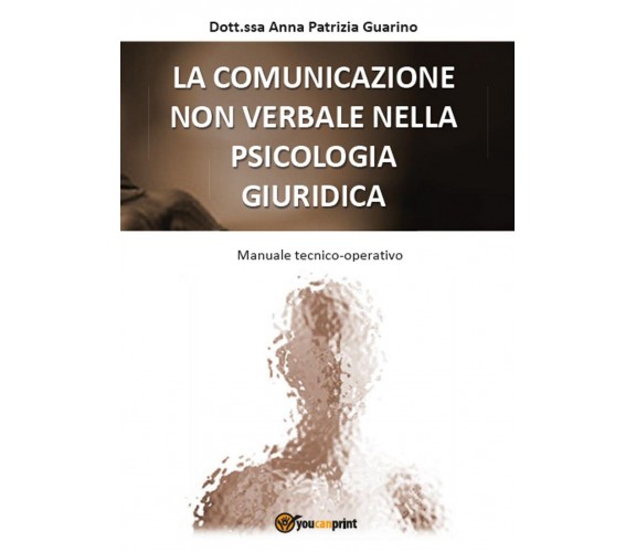 La Comunicazione non Verbale nella Psicologia Giuridica, Anna Patrizia Guarino