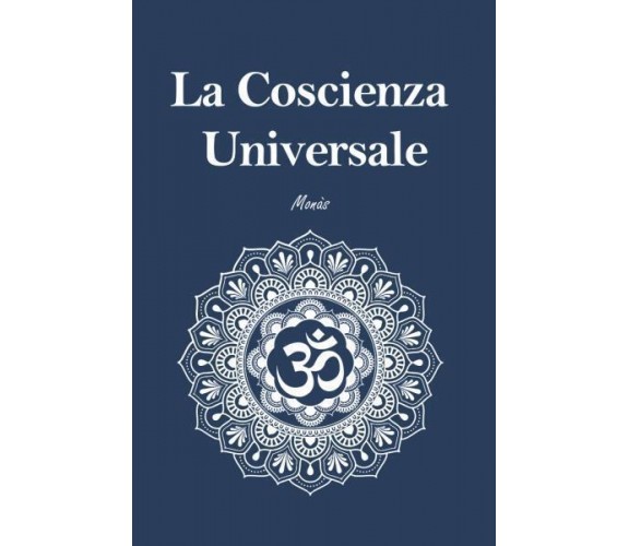 La Coscienza Universale di Monàs,  2022,  Youcanprint