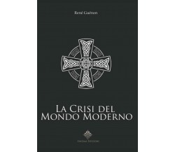 La Crisi del Mondo Moderno di René Guénon,  2021,  Indipendently Published