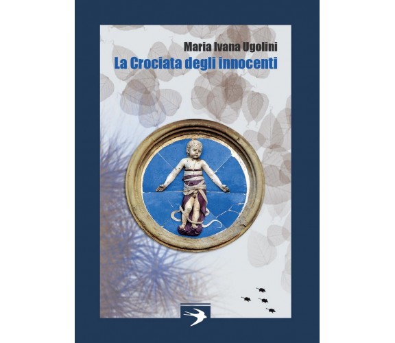 La Crociata degli Innocenti - Maria Ivana Ugolini,  2016,  Youcanprint