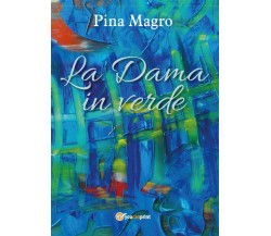 La Dama in verde	 di Pina Magro,  2017,  Youcanprint