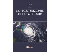 La Distruzione dell’Ateismo	 di Jean Louis Agbedjro,  2018,  Youcanprint