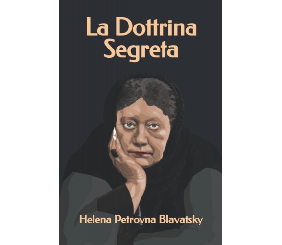 La Dottrina Segreta - Helena Petrovna Blavatsky - ‎Independently, 2022 