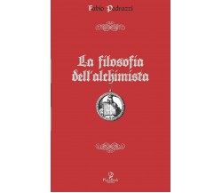 La Filosofia Dell’alchimista di Fabio Pedrazzi,  2020,  Indipendently Published