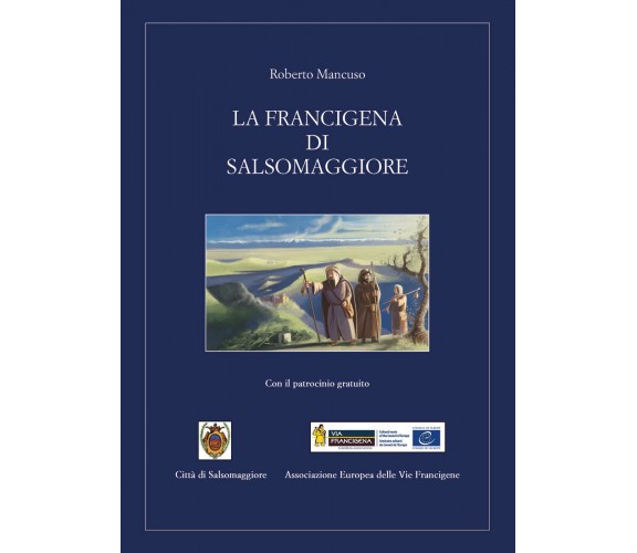 La Francigena di Salsomaggiore di Roberto Mancuso, 2021, Youcanprint