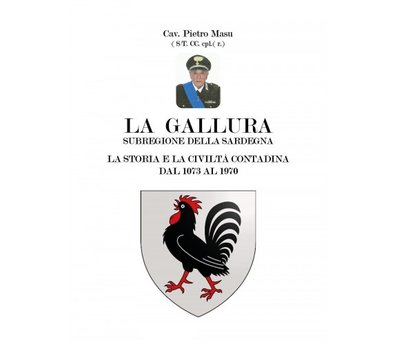 La Gallura. La storia e la civiltà contadina dal 1073 al 1970 di Pietro Masu,  2