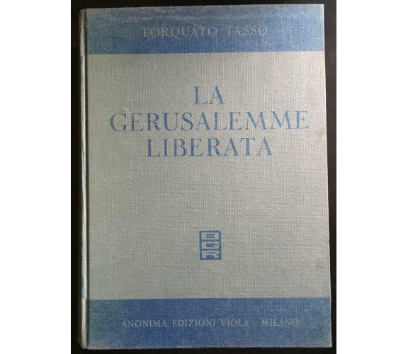 La Gerusalemme Liberata - Torquato Tasso,  Anonima Edizioni Viola - Milano - P