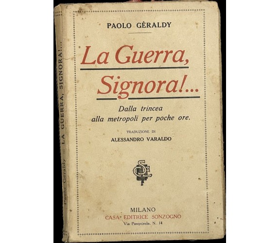  La Guerra, Signora!... Dalla trincea alla metropoli per poche ore. di Paolo Gé