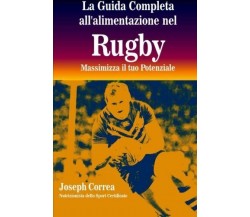 La Guida Completa All'alimentazione Nel Rugby - Correa - Createspace, 2014