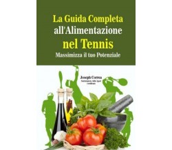 La Guida Completa all'Alimentazione nel Tennis - Correa - Createspace ,2014