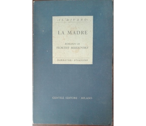 La Madre - Feoktist Beresovsky - Gentile Editore,1946 - A