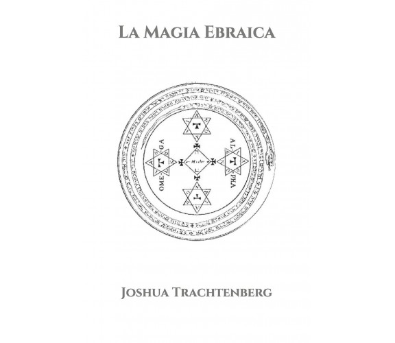 La Magia Ebraica di Joshua Trachtenberg,  2021,  Independently Published