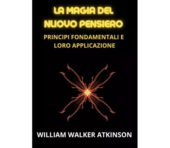 La Magia del Nuovo Pensiero di William Walker Atkinson, 2023, Youcanprint