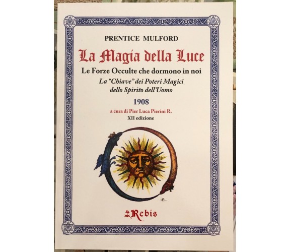 La Magia della Luce. Le Forze Occulte che dormono in noi. La Chiave dei Poteri M