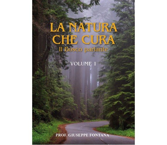 La Natura che Cura - Volume 1. Il Bosco parlante di Giuseppe Fontana,  2021,  Yo