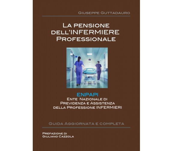 La Pensione dell’Infermiere professionale - Giuseppe Guttadauro,  2017,  Youcanp