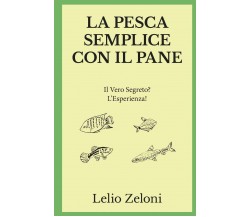 La Pesca Semplice con il Pane - Lelio Zeloni - 2020