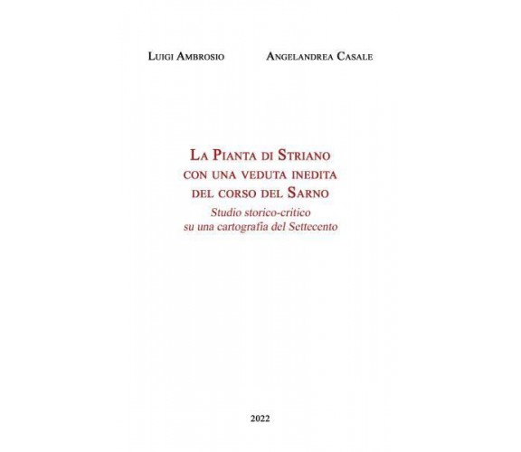 La Pianta di Striano con una veduta inedita del corso del Sarno di Ambrosio Luig
