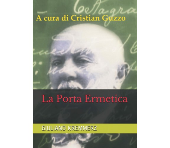 La Porta Ermetica di Cristian Guzzo, Luca Valentini, Giuliano Kremmerz,  2019,  