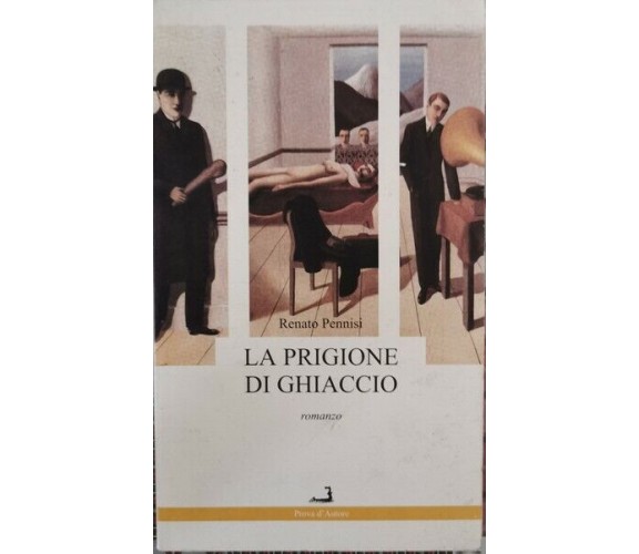 La Prigione di Ghiaccio  di Renato Pennisi,  2002,  Prova D’autore - ER